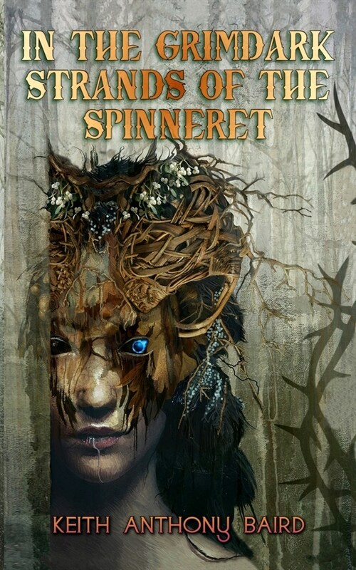 In the Grimdark Strands of the Spinneret: A Fairy Tale for Elders (Paperback)