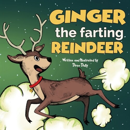 Ginger the Farting Reindeer: Christmas Books For Kids 3-5; 5-7 Stocking Stuffers: A Funny Christmas Story About kindness and loving yourself Christ (Paperback)