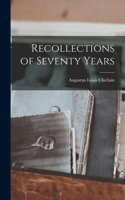 Recollections of Seventy Years (Hardcover)