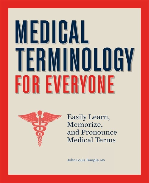 Medical Terminology Made Simple: Easily Learn, Memorize, and Pronounce Medical Terms (Paperback)