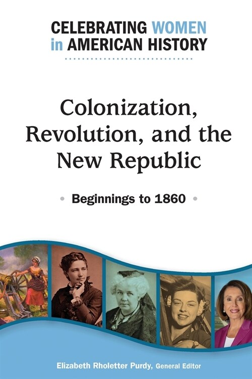 Colonization, Revolution, and the New Republic: Beginnings to 1860 (Paperback)