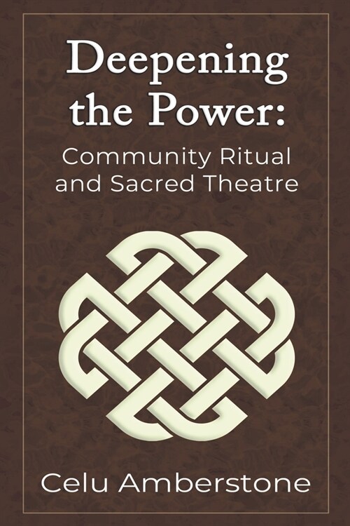 Deepening the Power: Community Ritual and Sacred Theatre (Paperback)