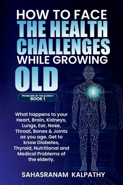How to Face the Health Challenges While Growing Old (Paperback)