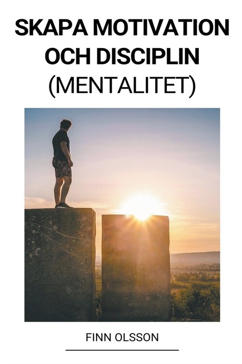 Skapa Motivation och Disciplin (Mentalitet) (Paperback)