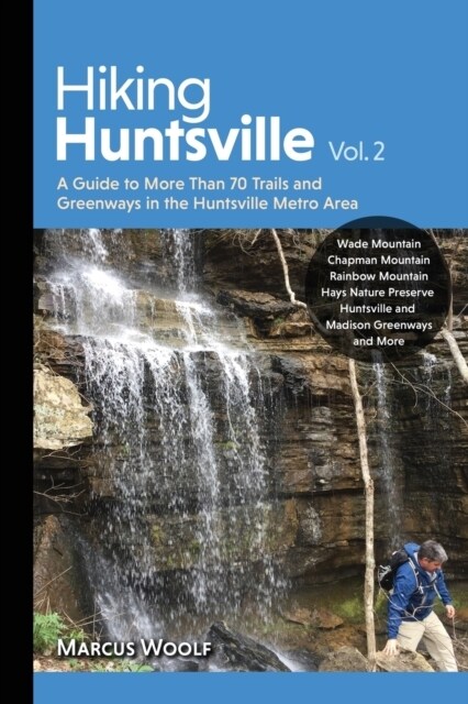 Hiking Huntsville Vol. 2: A Guide to More Than 70 Trails and Greenways in the Huntsville Metro Area (Paperback)