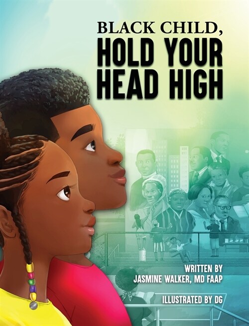 Black Child, Hold Your Head High: Empowering Book for Black Children that Celebrates a Rich Culture and History (Hardcover)