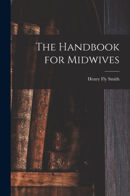 The Handbook for Midwives (Paperback)