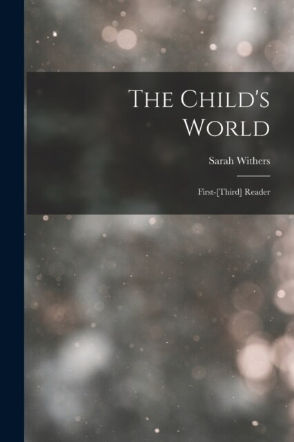The Childs World: First-[Third] Reader (Paperback)