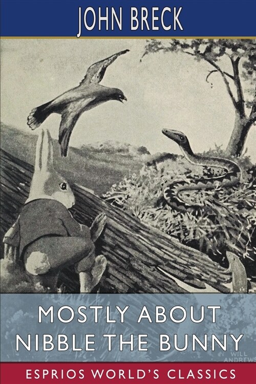 Mostly About Nibble the Bunny (Esprios Classics): Illustrated by William T. Andrews (Paperback)