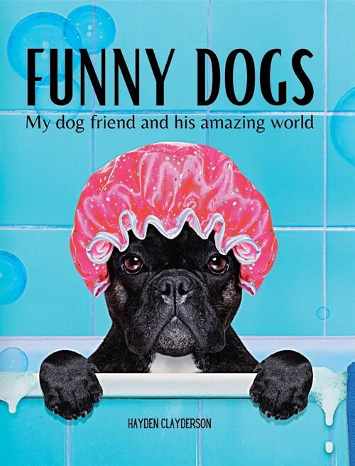 Funny Dogs - My dog friend and his amazing world: Colour photo album, gift idea for children and animal lovers. (Hardcover)