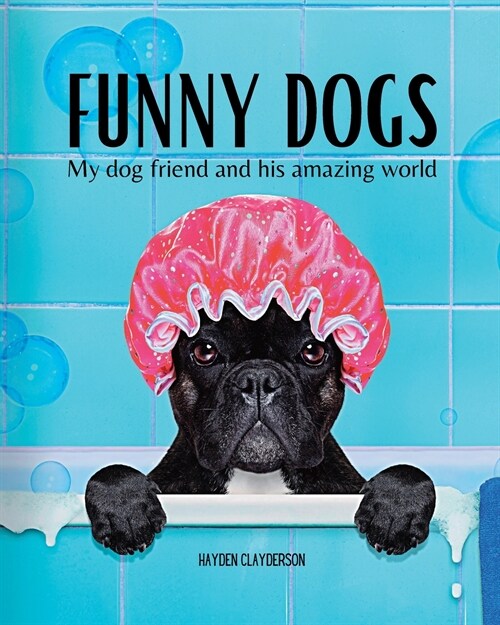 Funny Dogs - My dog friend and his amazing world: Photo album, gift idea for children and animal lovers. (Paperback)