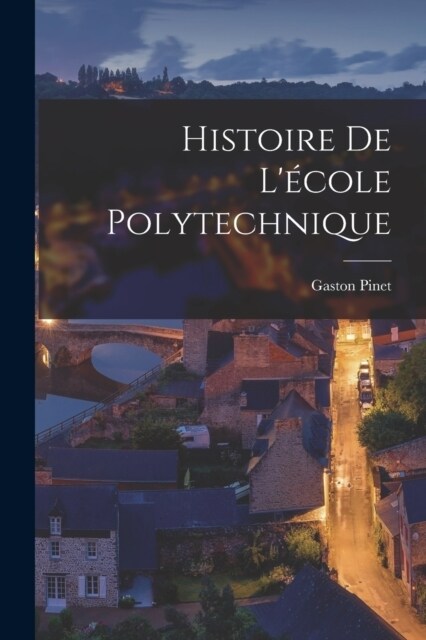 Histoire De L?ole Polytechnique (Paperback)