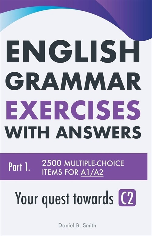 English Grammar Exercises with answers Part 1: Your quest towards C2 (Paperback)