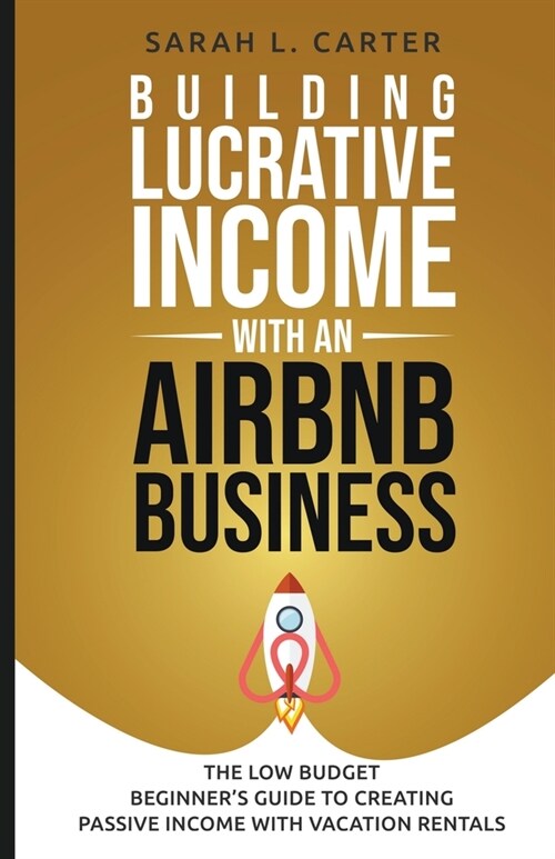 Building Lucrative Income with an Airbnb Business (Paperback)