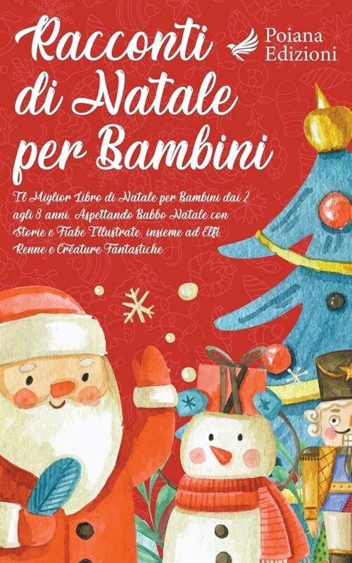 Racconti di Natale per Bambini: Il miglior Libro di Natale per Bambini dai 2 agli 8 anni - Aspettando Babbo Natale con Storie e Fiabe Illustrate, insi (Paperback)