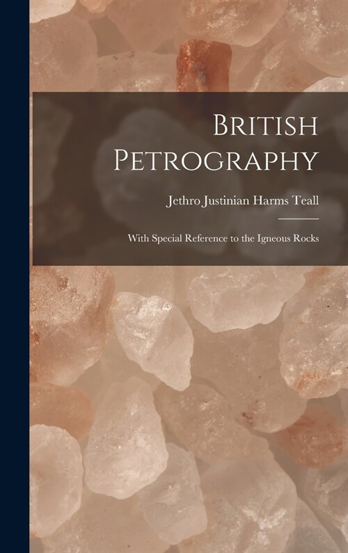 British Petrography: With Special Reference to the Igneous Rocks (Hardcover)