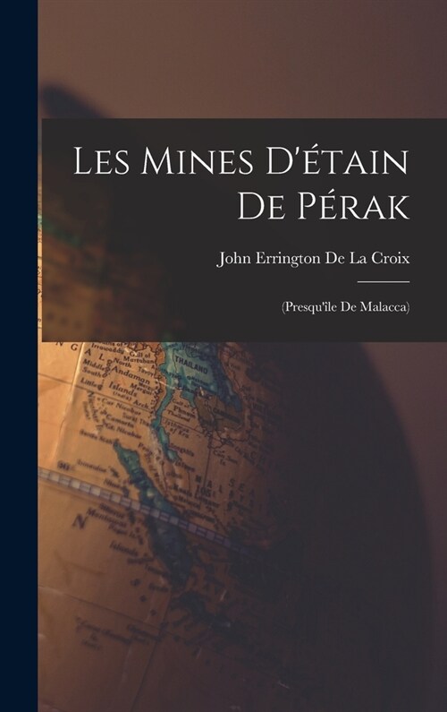 Les Mines D?ain De P?ak: (Presqu?e De Malacca) (Hardcover)
