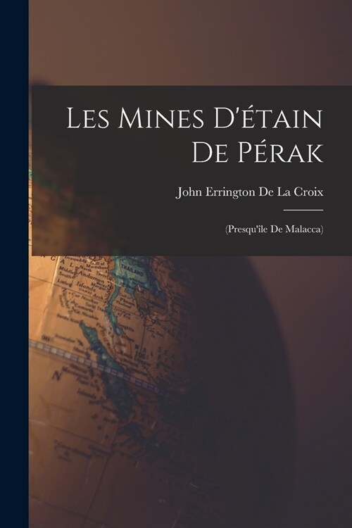 Les Mines D?ain De P?ak: (Presqu?e De Malacca) (Paperback)