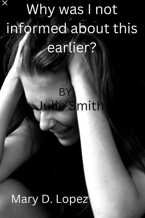 Why was I not informed about this earlier? BY Julie Smith (Paperback)