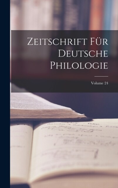 Zeitschrift F? Deutsche Philologie; Volume 24 (Hardcover)