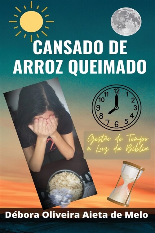 Cansado de Arroz Queimado: Gest? de Tempo ?Luz da B?lia (Paperback)