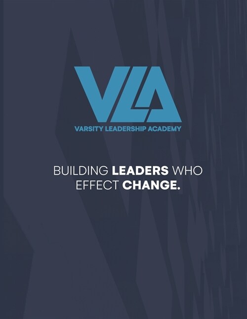 Varsity Leadership Academy (Volume 1): Building Leaders Who Effect Change (Paperback)