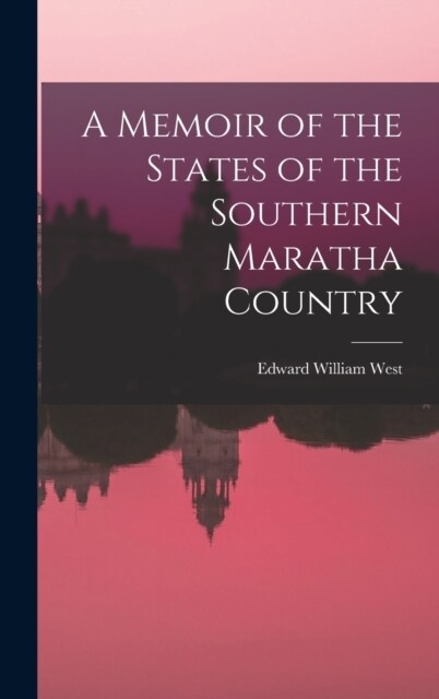 A Memoir of the States of the Southern Maratha Country (Hardcover)