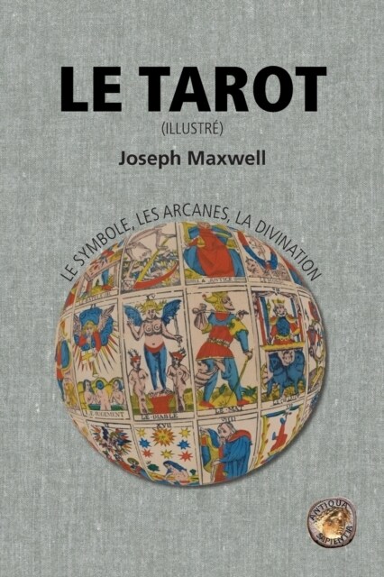 Le Tarot: le symbole, les arcanes, la divination (illustr? (Paperback)