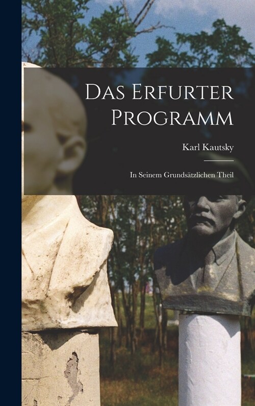 Das Erfurter Programm: In Seinem Grunds?zlichen Theil (Hardcover)