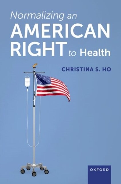 Normalizing an American Right to Health (Hardcover)