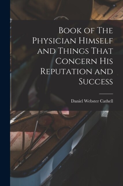 Book of The Physician Himself and Things That Concern His Reputation and Success (Paperback)