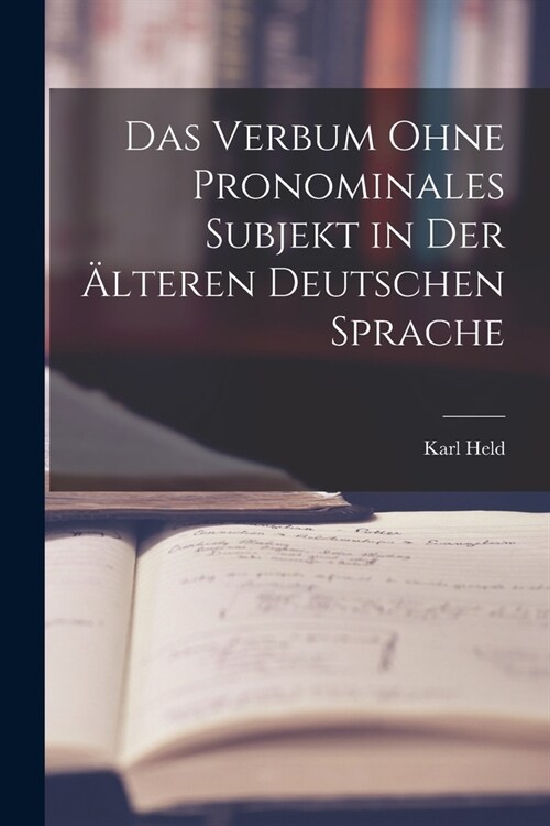 Das Verbum Ohne Pronominales Subjekt in Der 훜teren Deutschen Sprache (Paperback)