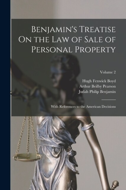 Benjamins Treatise On the Law of Sale of Personal Property: With References to the American Decisions; Volume 2 (Paperback)