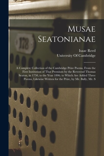 Musae Seatonianae: A Complete Collection of the Cambridge Prize Poems, From the First Institution of That Premium by the Reverend Thomas (Paperback)