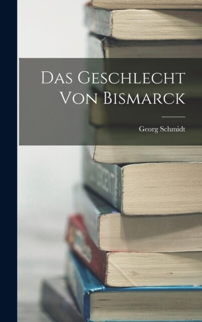 Das Geschlecht Von Bismarck (Hardcover)