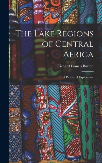 The Lake Regions of Central Africa: A Picture of Exploration (Hardcover)