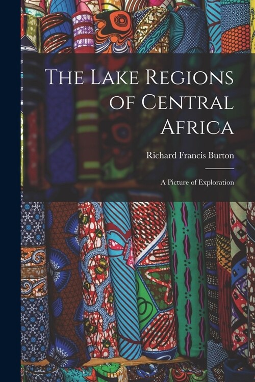 The Lake Regions of Central Africa: A Picture of Exploration (Paperback)
