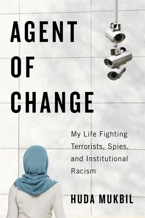 Agent of Change: My Life Fighting Terrorists, Spies, and Institutional Racism (Hardcover)