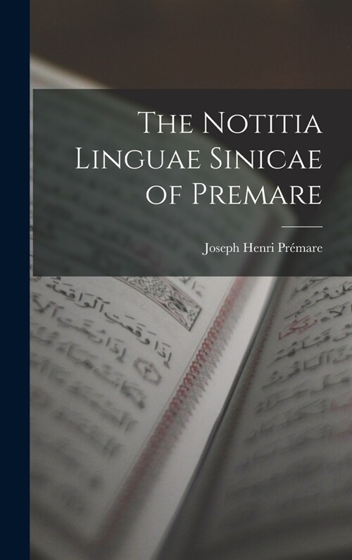 The Notitia Linguae Sinicae of Premare (Hardcover)