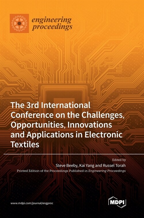The 3rd International Conference on the Challenges, Opportunities, Innovations and Applications in Electronic Textiles (Hardcover)