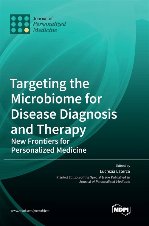 Targeting the Microbiome for Disease Diagnosis and Therapy: New Frontiers for Personalized Medicine (Hardcover)