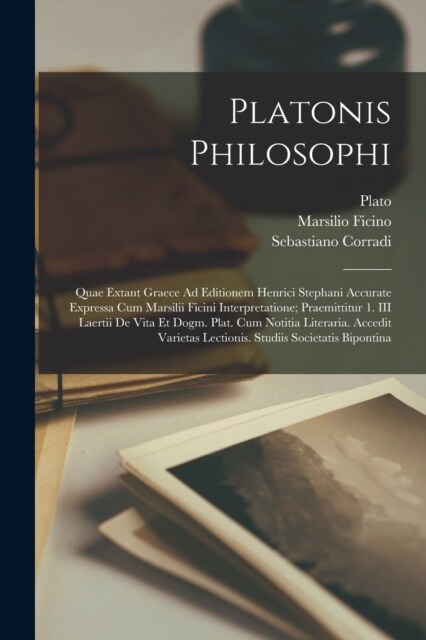 Platonis Philosophi: Quae Extant Graece Ad Editionem Henrici Stephani Accurate Expressa Cum Marsilii Ficini Interpretatione; Praemittitur 1 (Paperback)