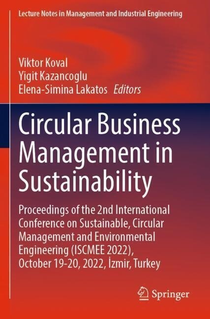 Circular Business Management in Sustainability: Proceedings of the 2nd International Conference on Sustainable, Circular Management and Environmental (Paperback)