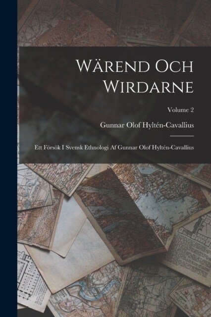 W?end Och Wirdarne: Ett F?s? I Svensk Ethnologi Af Gunnar Olof Hylt?-Cavallius; Volume 2 (Paperback)