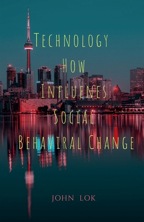 Technology How Influenes Social Behaviral Change (Paperback)