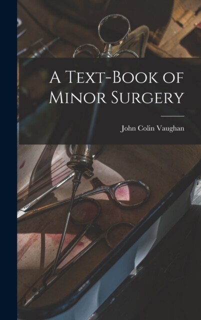 A Text-Book of Minor Surgery (Hardcover)