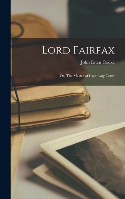 Lord Fairfax; or, The Master of Greenway Court (Hardcover)