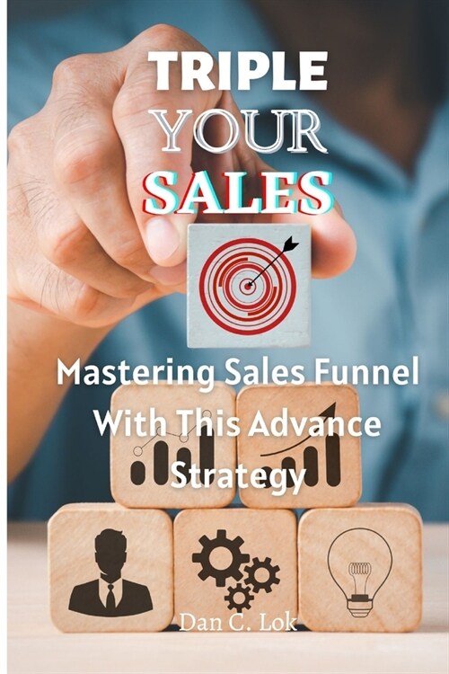 Triple Your Sales: Mastering Sales Funnel With This Advance Strategy (Paperback)