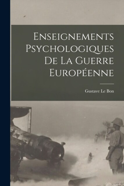 Enseignements psychologiques de la guerre europ?nne (Paperback)