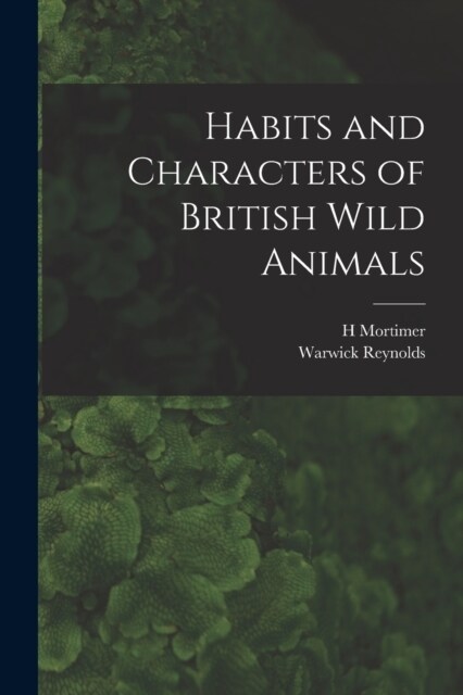 Habits and Characters of British Wild Animals (Paperback)